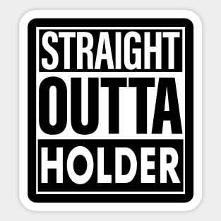 Holder Name Straight Outta Holder Sticker